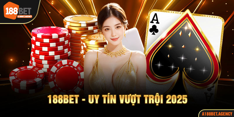 188BET khẳng định vị thế là nền tảng cá cược đáng tin cậy hàng đầu