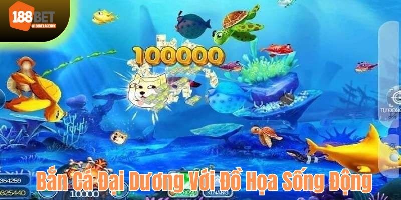 Bắn cá đại dương gây ấn tượng với đồ họa sống động