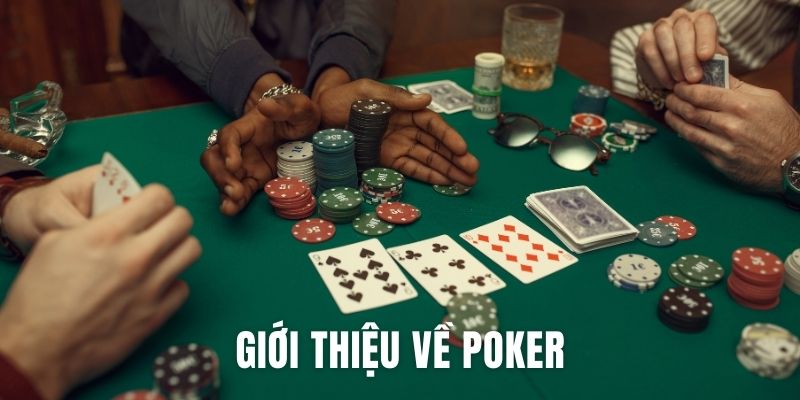 Giới thiệu sơ lược về game Poker trực tuyến