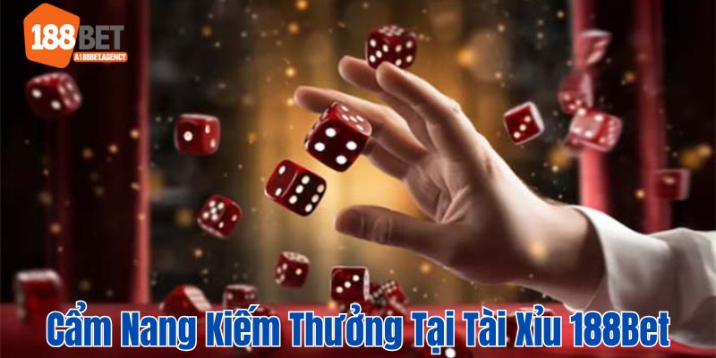 Cẩm nang kiếm thưởng lớn khi chơi Tài Xỉu 188Bet online