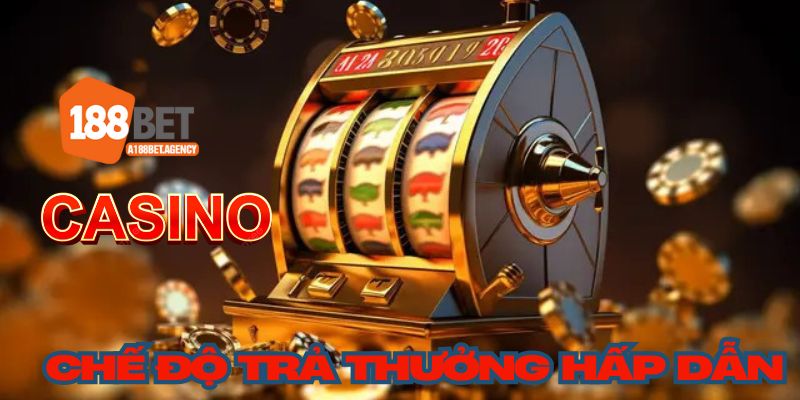 Chế độ trả thưởng tại Casino BET88 vô cùng minh bạch