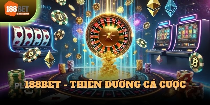 188Bet là thiên đường cá cược trực tuyến lý tưởng