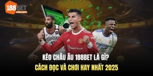 Kèo châu âu 188BET - cách chơi hay nhất 2025