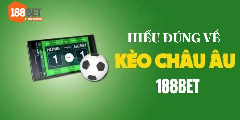 Hiểu đúng về kèo châu Âu 188Bet trong bóng đá