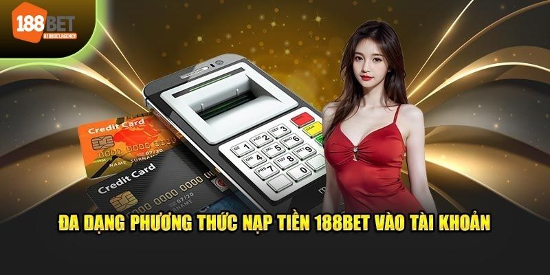 Những hình thức nạp tiền 188BET mà nhà cái hỗ trợ