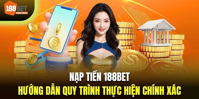 Khám phá các thủ tục nạp tiền 188BET