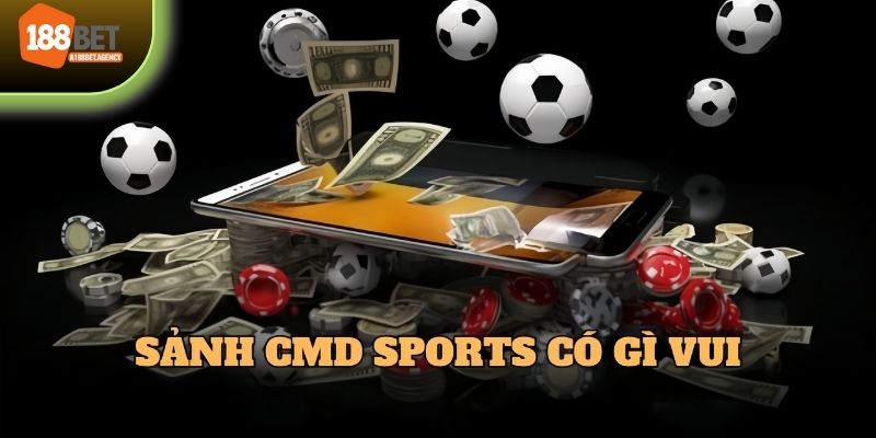 Sảnh cược CMD Sports có gì vui?